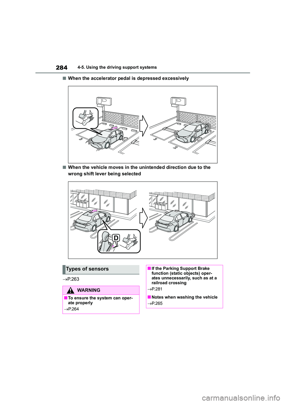 TOYOTA COROLLA 2022 (in English) Workshop Manual 2844-5. Using the driving support systems
■When the accelerator pedal is depressed excessively
■When the vehicle moves in the unintended direction due to the
wrong shift lever being selected
TOYOTA COROLLA 2022 (in English) Workshop Manual 2844-5. Using the driving support systems
■When the accelerator pedal is depressed excessively
■When the vehicle moves in the unintended direction due to the
wrong shift lever being selected