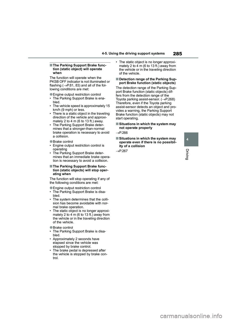 TOYOTA COROLLA 2022 (in English) Workshop Manual 285
4
4-5. Using the driving support systems
Driving
■The Parking Support Brake func- tion (static object) will operate
when
The function will operate when the PKSB OFF indicator is not illumin TOYOTA COROLLA 2022 (in English) Workshop Manual 285
4
4-5. Using the driving support systems
Driving
■The Parking Support Brake func- tion (static object) will operate
when
The function will operate when the PKSB OFF indicator is not illumin