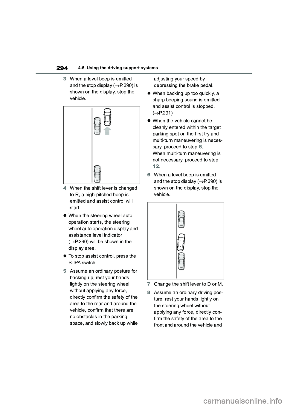 TOYOTA COROLLA 2022 Owners Manual (in English) 2944-5. Using the driving support systems
3When a level beep is emitted
and the stop display ( P.290) is
shown on the display, stop the
vehicle.
4 When the shift lever is changed
to R, a hi TOYOTA COROLLA 2022 Owners Manual (in English) 2944-5. Using the driving support systems
3When a level beep is emitted
and the stop display ( P.290) is
shown on the display, stop the
vehicle.
4 When the shift lever is changed
to R, a hi