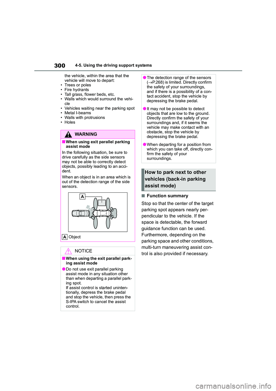 TOYOTA COROLLA 2022 (in English) Repair Manual 3004-5. Using the driving support systems
the vehicle, within the area that the
vehicle will move to depart: • Trees or poles
• Fire hydrants
• Tall grass, flower beds, etc. • Walls which TOYOTA COROLLA 2022 (in English) Repair Manual 3004-5. Using the driving support systems
the vehicle, within the area that the
vehicle will move to depart: • Trees or poles
• Fire hydrants
• Tall grass, flower beds, etc. • Walls which