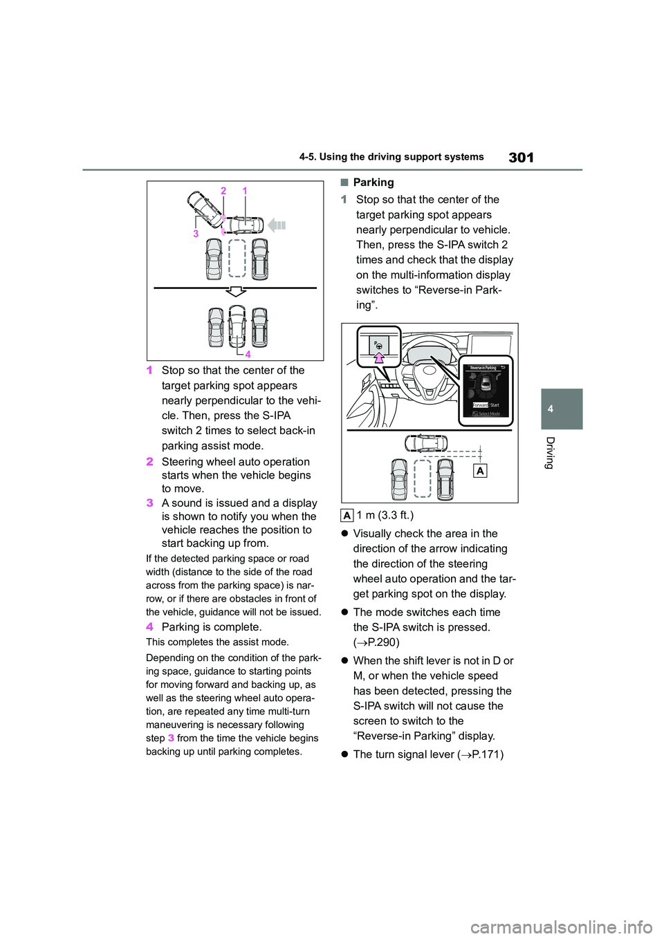 TOYOTA COROLLA 2022 Owners Manual (in English) 301
4
4-5. Using the driving support systems
Driving
1 Stop so that the center of the
target parking spot appears
nearly perpendicular to the vehi-
cle. Then, press the S-IPA
switch 2 times to s TOYOTA COROLLA 2022 Owners Manual (in English) 301
4
4-5. Using the driving support systems
Driving
1 Stop so that the center of the
target parking spot appears
nearly perpendicular to the vehi-
cle. Then, press the S-IPA
switch 2 times to s
