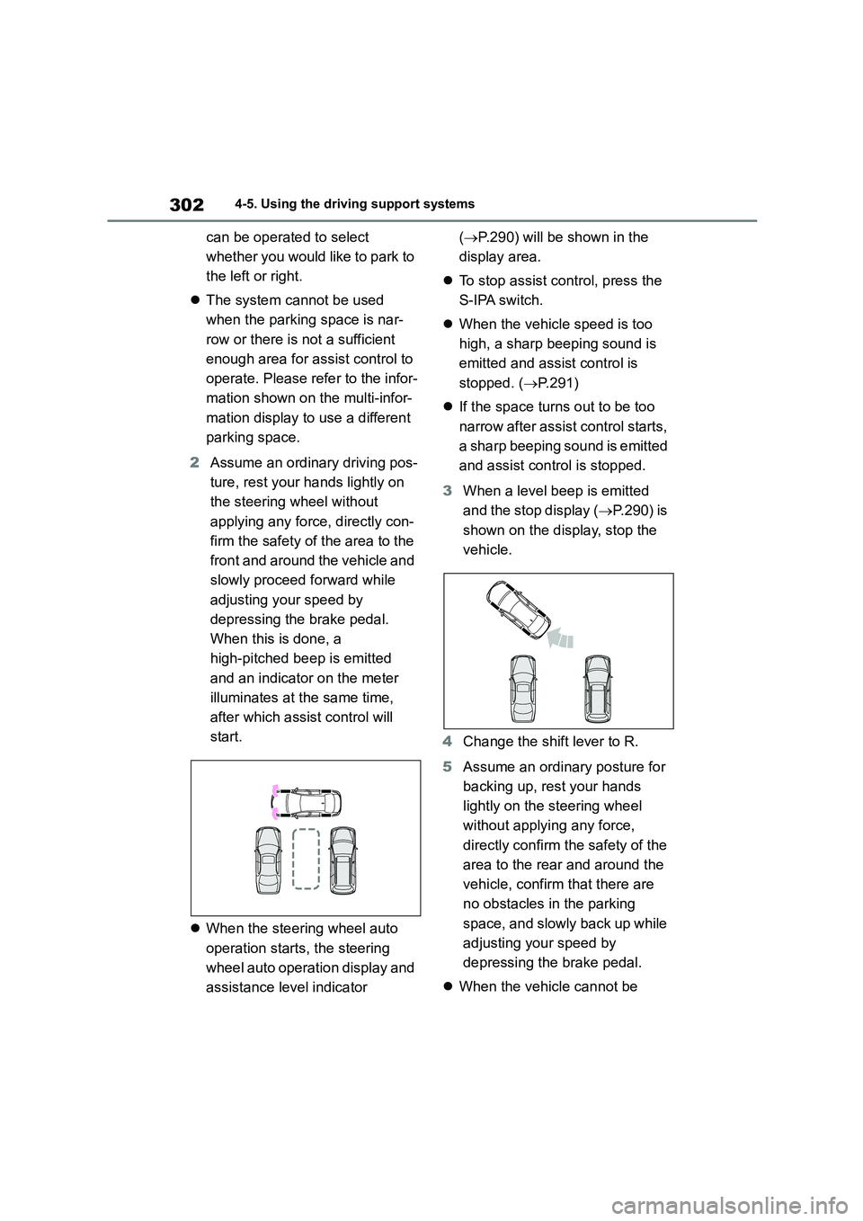 TOYOTA COROLLA 2022 Owners Manual (in English) 3024-5. Using the driving support systems
can be operated to select
whether you would like to park to
the left or right.
The system cannot be used
when the parking space is nar-
row or there TOYOTA COROLLA 2022 Owners Manual (in English) 3024-5. Using the driving support systems
can be operated to select
whether you would like to park to
the left or right.
The system cannot be used
when the parking space is nar-
row or there