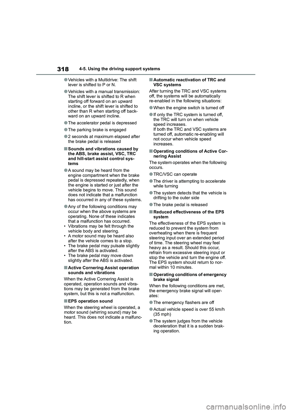 TOYOTA COROLLA 2022  Owners Manual (in English) 3184-5. Using the driving support systems
●Vehicles with a Multidrive: The shift  
lever is shifted to P or N.
●Vehicles with a manual transmission: 
The shift lever is shifted to R when  starting