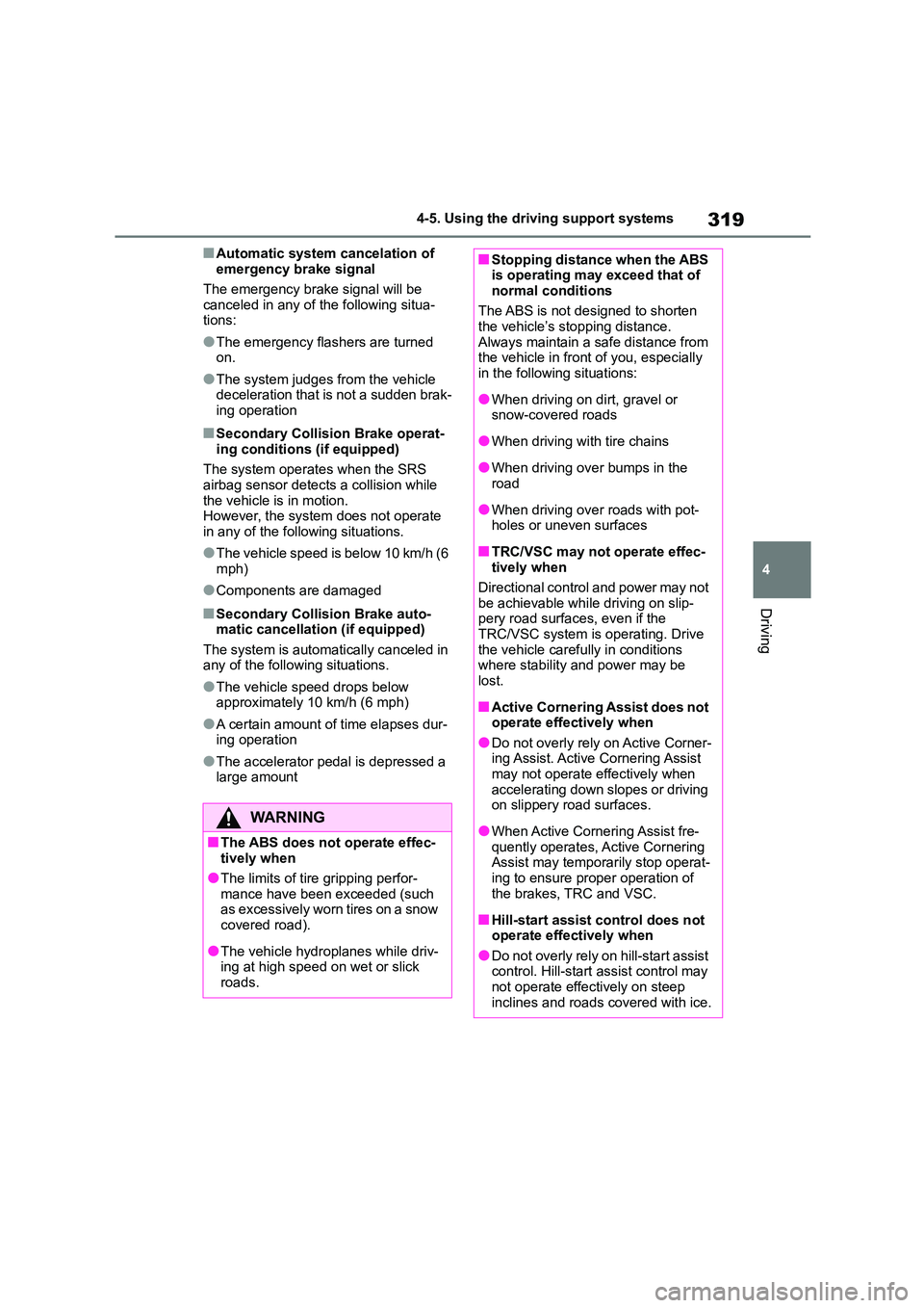 TOYOTA COROLLA 2022 (in English) Manual PDF 319
4
4-5. Using the driving support systems
Driving
■Automatic system cancelation of
emergency brake signal
The emergency brake signal will be
canceled in any of the following situa-
tions:
TOYOTA COROLLA 2022 (in English) Manual PDF 319
4
4-5. Using the driving support systems
Driving
■Automatic system cancelation of
emergency brake signal
The emergency brake signal will be
canceled in any of the following situa-
tions: