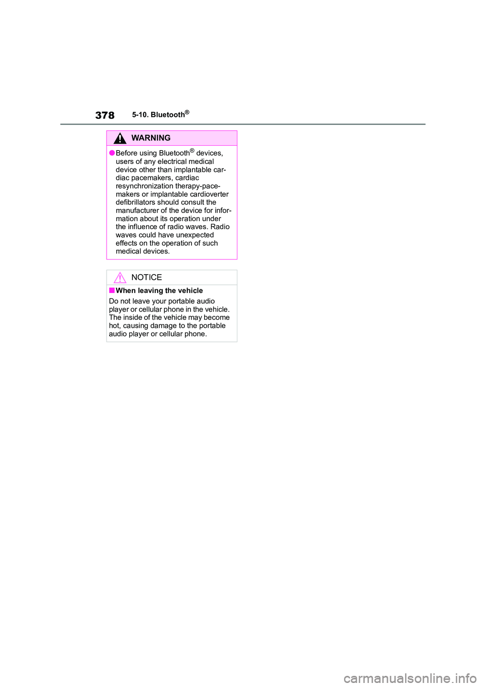 TOYOTA COROLLA 2022 Owners Manual (in English) 3785-10. Bluetooth®
WA R N I N G
●Before using Bluetooth® devices,
users of any electrical medical
device other than implantable car- diac pacemakers, cardiac
resynchronization therapy-pace- TOYOTA COROLLA 2022 Owners Manual (in English) 3785-10. Bluetooth®
WA R N I N G
●Before using Bluetooth® devices,
users of any electrical medical
device other than implantable car- diac pacemakers, cardiac
resynchronization therapy-pace-