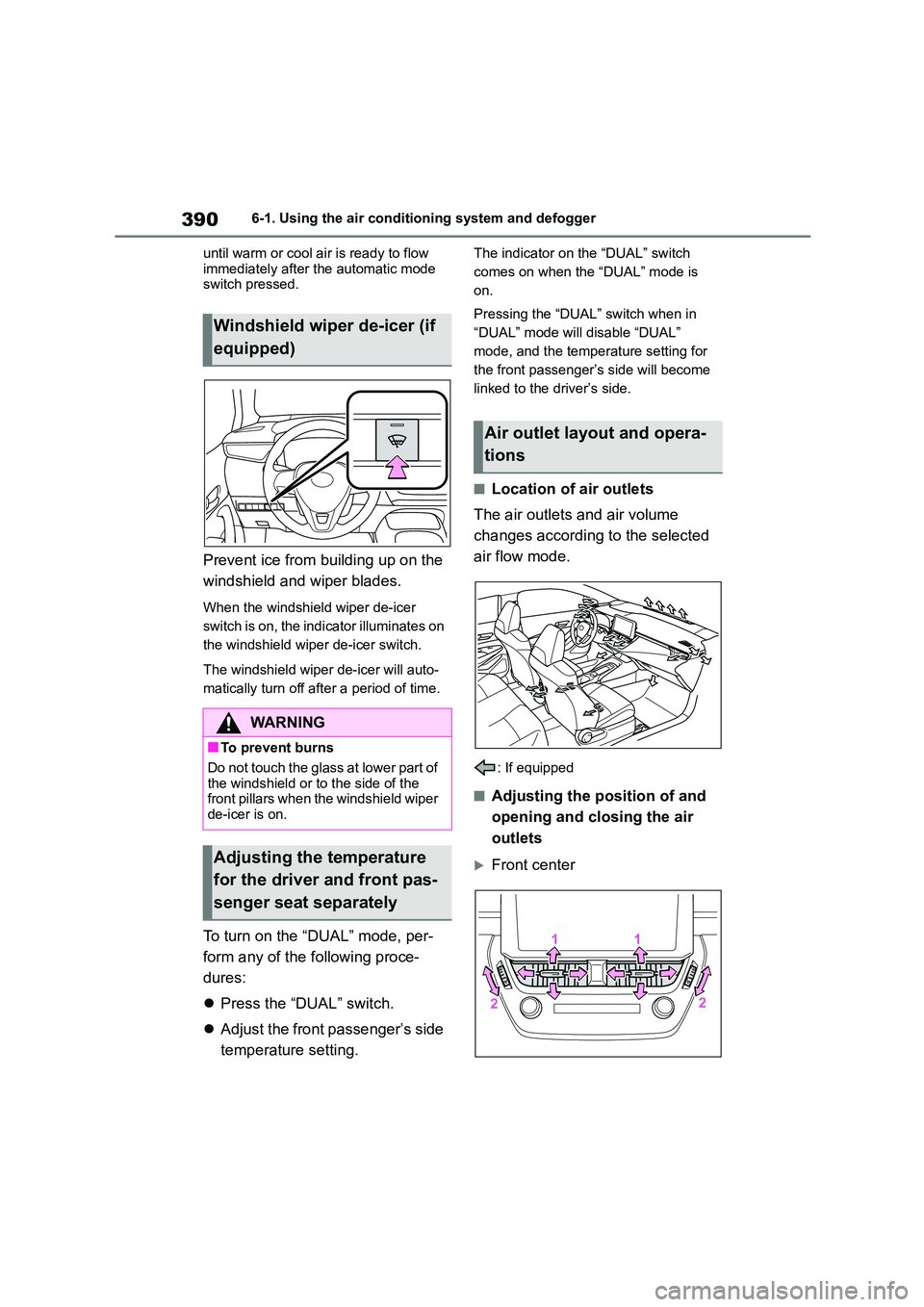 TOYOTA COROLLA 2022 Owners Manual (in English) 3906-1. Using the air conditioning system and defogger
until warm or cool air is ready to flow
immediately after the automatic mode switch pressed.
Prevent ice from building up on the
windshield TOYOTA COROLLA 2022 Owners Manual (in English) 3906-1. Using the air conditioning system and defogger
until warm or cool air is ready to flow
immediately after the automatic mode switch pressed.
Prevent ice from building up on the
windshield