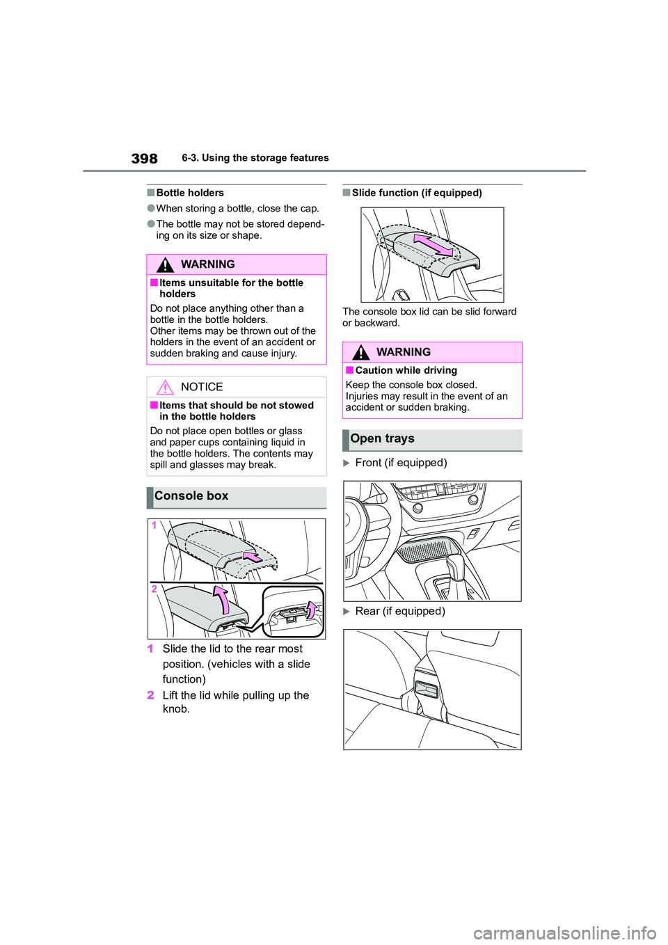 TOYOTA COROLLA 2022 Owners Manual (in English) 3986-3. Using the storage features
■Bottle holders
●When storing a bottle, close the cap.
●The bottle may not be stored depend-
ing on its size or shape.
1 Slide the lid to the rear most
posi TOYOTA COROLLA 2022 Owners Manual (in English) 3986-3. Using the storage features
■Bottle holders
●When storing a bottle, close the cap.
●The bottle may not be stored depend-
ing on its size or shape.
1 Slide the lid to the rear most
posi
