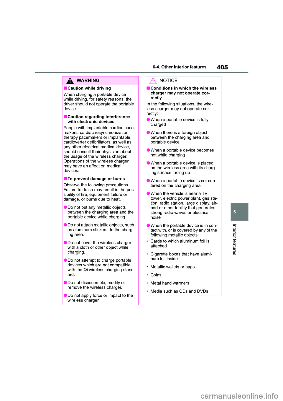TOYOTA COROLLA 2022 Owners Manual (in English) 405
6
6-4. Other interior features
Interior features
WA R N I N G
■Caution while driving
When charging a portable device
while driving, for safety reasons, the driver should not operate the por TOYOTA COROLLA 2022 Owners Manual (in English) 405
6
6-4. Other interior features
Interior features
WA R N I N G
■Caution while driving
When charging a portable device
while driving, for safety reasons, the driver should not operate the por