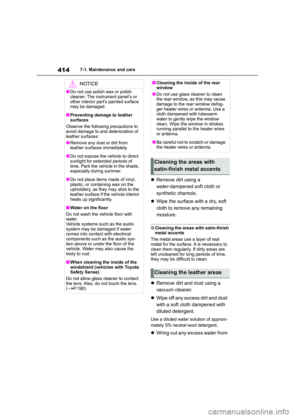 TOYOTA COROLLA 2022 Owners Manual (in English) 4147-1. Maintenance and care
Remove dirt using a
water-dampened soft cloth or
synthetic chamois.
Wipe the surface with a dry, soft
cloth to remove any remaining
moisture.
■Cleaning the TOYOTA COROLLA 2022 Owners Manual (in English) 4147-1. Maintenance and care
Remove dirt using a
water-dampened soft cloth or
synthetic chamois.
Wipe the surface with a dry, soft
cloth to remove any remaining
moisture.
■Cleaning the