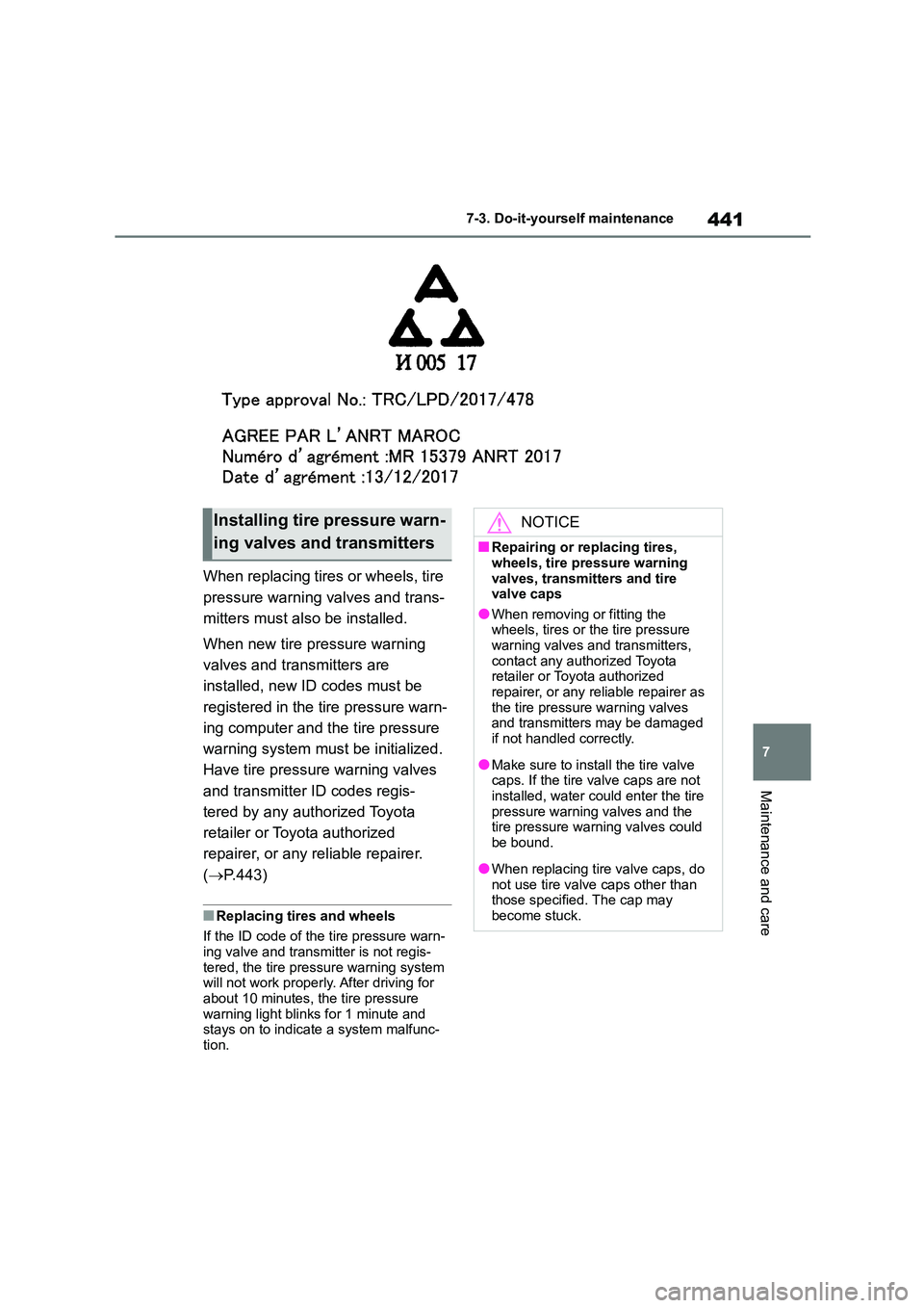 TOYOTA COROLLA 2022 Owners Manual (in English) 441
7
7-3. Do-it-yourself maintenance
Maintenance and care
When replacing tires or wheels, tire
pressure warning valves and trans-
mitters must also be installed.
When new tire pressure warning TOYOTA COROLLA 2022 Owners Manual (in English) 441
7
7-3. Do-it-yourself maintenance
Maintenance and care
When replacing tires or wheels, tire
pressure warning valves and trans-
mitters must also be installed.
When new tire pressure warning