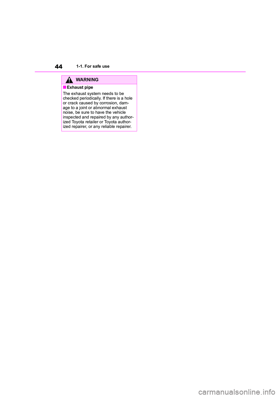 TOYOTA COROLLA 2022 (in English) Service Manual 441-1. For safe use
WA R N I N G
■Exhaust pipe
The exhaust system needs to be
checked periodically. If there is a hole or crack caused by corrosion, dam-
age to a joint or abnormal exhaust
noi TOYOTA COROLLA 2022 (in English) Service Manual 441-1. For safe use
WA R N I N G
■Exhaust pipe
The exhaust system needs to be
checked periodically. If there is a hole or crack caused by corrosion, dam-
age to a joint or abnormal exhaust
noi