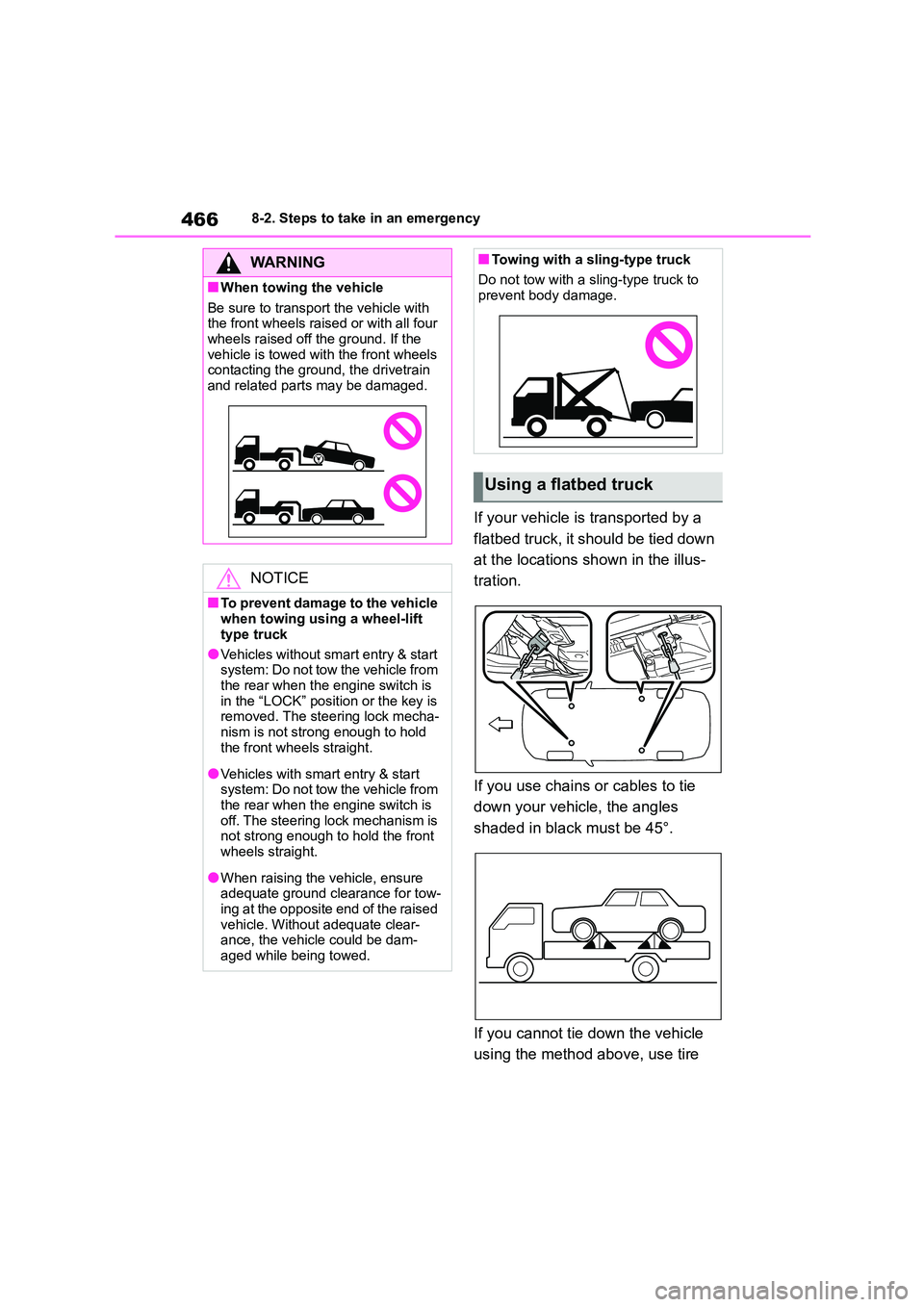 TOYOTA COROLLA 2022  Owners Manual (in English) 4668-2. Steps to take in an emergency
If your vehicle is transported by a  
flatbed truck, it should be tied down 
at the locations shown in the illus-
tration. 
If you use chains or cables to tie  
d