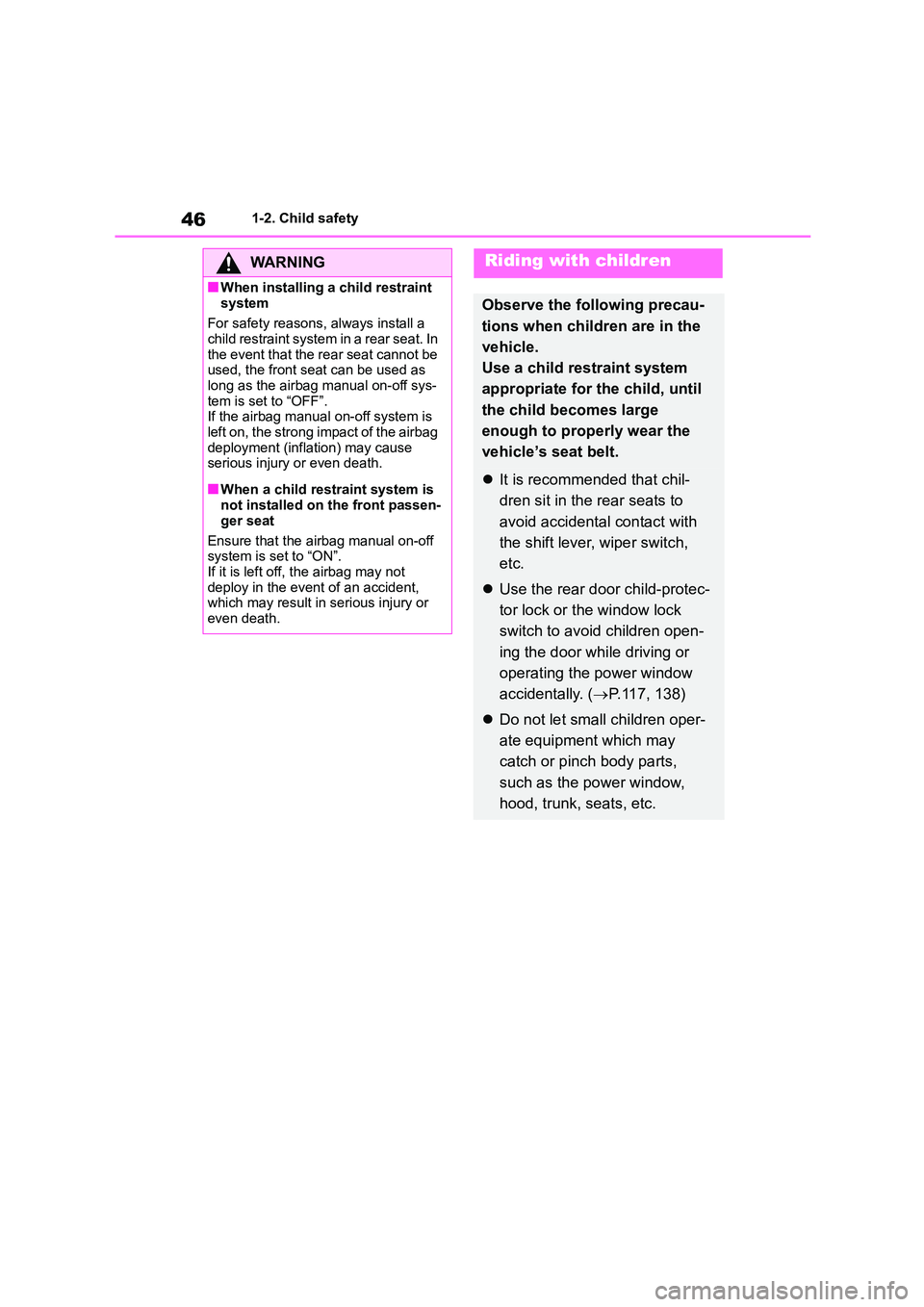 TOYOTA COROLLA 2022 (in English) Service Manual 461-2. Child safety
WA R N I N G
■When installing a child restraint
system
For safety reasons, always install a child restraint system in a rear seat. In
the event that the rear seat cannot b TOYOTA COROLLA 2022 (in English) Service Manual 461-2. Child safety
WA R N I N G
■When installing a child restraint
system
For safety reasons, always install a child restraint system in a rear seat. In
the event that the rear seat cannot b