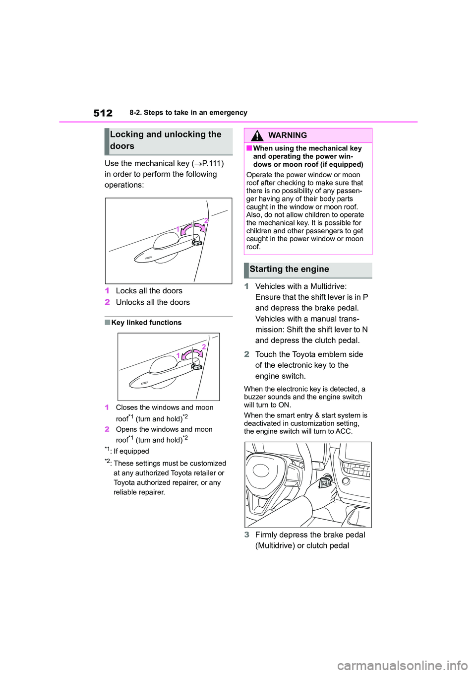 TOYOTA COROLLA 2022 (in English) Service Manual 5128-2. Steps to take in an emergency
Use the mechanical key (P. 111 )
in order to perform the following
operations:
1 Locks all the doors
2 Unlocks all the doors
■Key linked functions
1 C TOYOTA COROLLA 2022 (in English) Service Manual 5128-2. Steps to take in an emergency
Use the mechanical key (P. 111 )
in order to perform the following
operations:
1 Locks all the doors
2 Unlocks all the doors
■Key linked functions
1 C