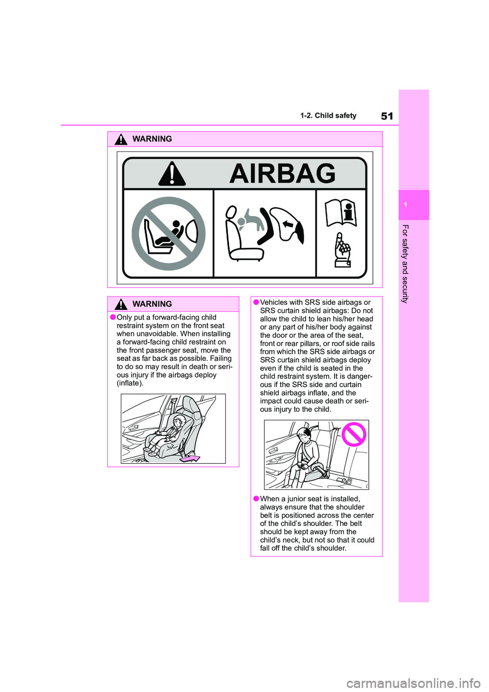TOYOTA COROLLA 2022 (in English) Workshop Manual 51
1
1-2. Child safety
For safety and security
WA R N I N G
WA R N I N G
●Only put a forward-facing child
restraint system on the front seat
when unavoidable. When installing a forward-facing c TOYOTA COROLLA 2022 (in English) Workshop Manual 51
1
1-2. Child safety
For safety and security
WA R N I N G
WA R N I N G
●Only put a forward-facing child
restraint system on the front seat
when unavoidable. When installing a forward-facing c