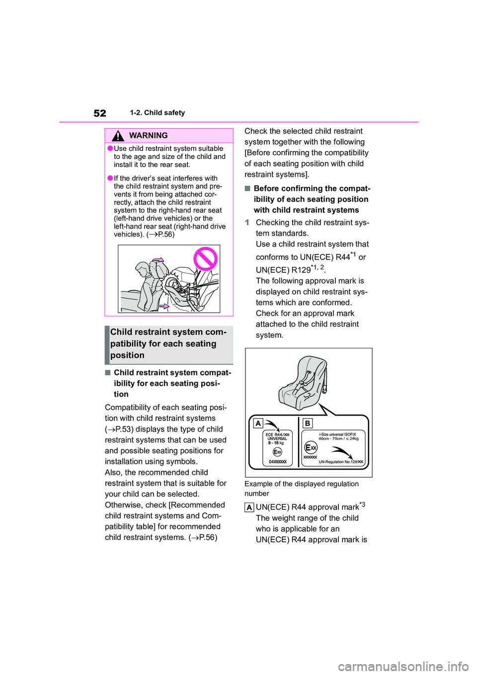TOYOTA COROLLA 2022  Owners Manual (in English) 521-2. Child safety
■Child restraint system compat- 
ibility for each seating posi-
tion 
Compatibility of eac h seating posi- 
tion with child restraint systems 
( P.53) displays the type of chi