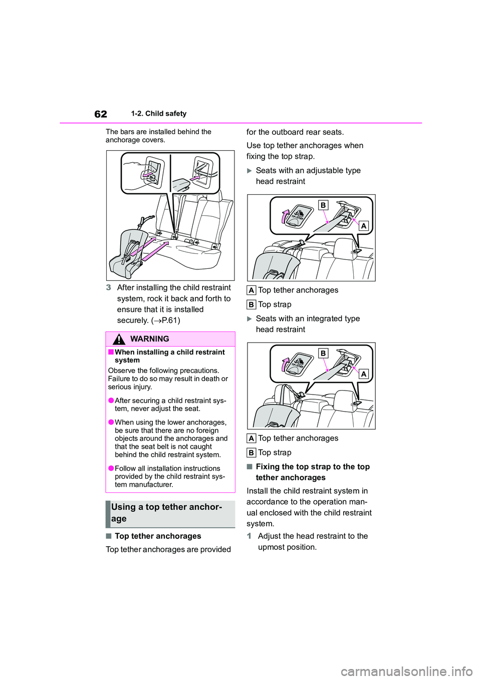 TOYOTA COROLLA 2022 (in English) Repair Manual 621-2. Child safety
The bars are installed behind the
anchorage covers.
3 After installing the child restraint
system, rock it back and forth to
ensure that it is installed
securely. ( P. 6 TOYOTA COROLLA 2022 (in English) Repair Manual 621-2. Child safety
The bars are installed behind the
anchorage covers.
3 After installing the child restraint
system, rock it back and forth to
ensure that it is installed
securely. ( P. 6