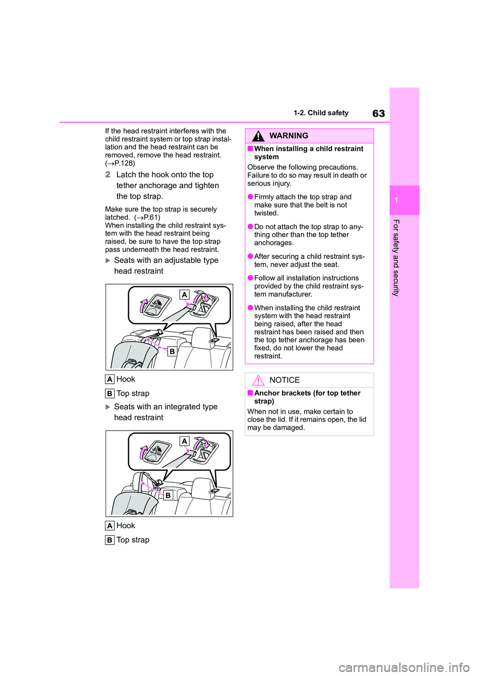 TOYOTA COROLLA 2022 (in English) Repair Manual 63
1
1-2. Child safety
For safety and security
If the head restraint interferes with the
child restraint system or top strap instal- lation and the head restraint can be
removed, remove th e hea TOYOTA COROLLA 2022 (in English) Repair Manual 63
1
1-2. Child safety
For safety and security
If the head restraint interferes with the
child restraint system or top strap instal- lation and the head restraint can be
removed, remove th e hea