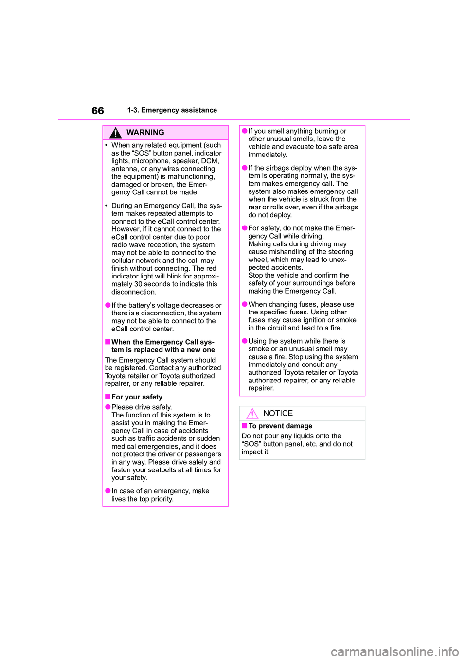 TOYOTA COROLLA 2022 (in English) Repair Manual 661-3. Emergency assistance
WA R N I N G
• When any related equipment (such
as the “SOS” button panel, indicator
lights, microphone, speaker, DCM, antenna, or any wires connecting
the equi TOYOTA COROLLA 2022 (in English) Repair Manual 661-3. Emergency assistance
WA R N I N G
• When any related equipment (such
as the “SOS” button panel, indicator
lights, microphone, speaker, DCM, antenna, or any wires connecting
the equi