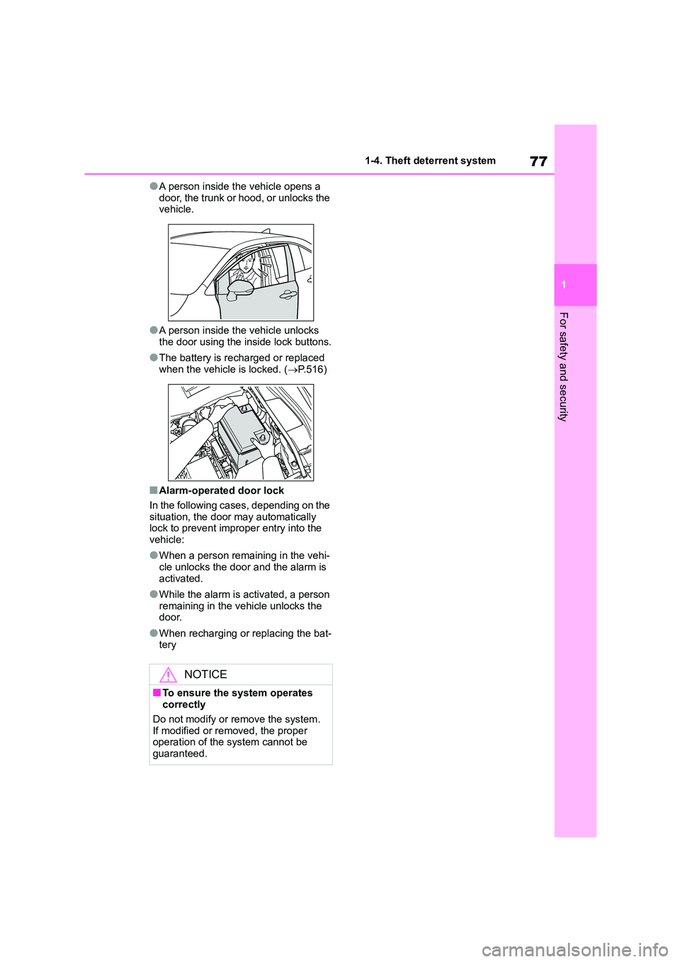TOYOTA COROLLA 2022   (in English) Manual PDF 77
1 
1-4. Theft deterrent system
For safety and security
●A person inside the vehicle opens a  
door, the trunk or  hood, or unlocks the  vehicle.
●A person inside the vehicle unlocks the door us