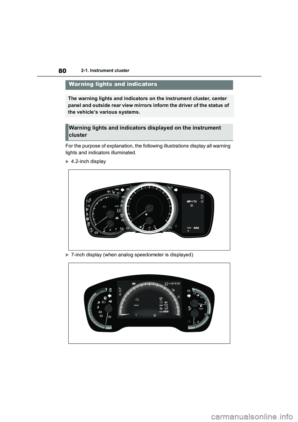 TOYOTA COROLLA 2022  Owners Manual (in English) 802-1. Instrument cluster
2-1.Instrument cluster
For the purpose of explanation, the following illustrations display all warning  
lights and indicators illuminated.
4.2-inch display
7-inch disp