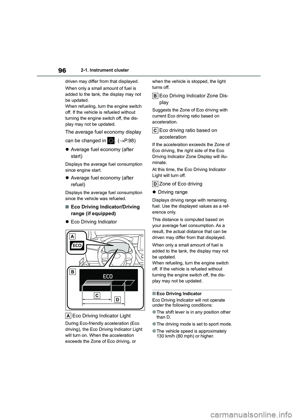 TOYOTA COROLLA 2022 Owners Manual (in English) 962-1. Instrument cluster
driven may differ from that displayed.
When only a small amount of fuel is
added to the tank, the display may not
be updated.
When refueling, turn the engine switch
off TOYOTA COROLLA 2022 Owners Manual (in English) 962-1. Instrument cluster
driven may differ from that displayed.
When only a small amount of fuel is
added to the tank, the display may not
be updated.
When refueling, turn the engine switch
off