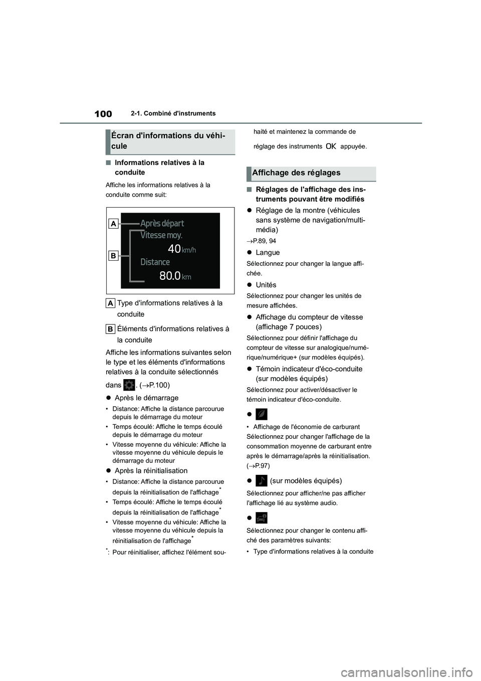TOYOTA COROLLA 2022  Notices Demploi (in French) 1002-1. Combiné dinstruments
■Informations relatives à la  
conduite
Affiche les informations relatives à la  
conduite comme suit:
Type dinformations relatives à la  
conduite 
Éléments di