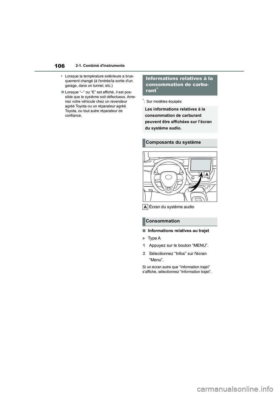 TOYOTA COROLLA 2022  Notices Demploi (in French) 1062-1. Combiné dinstruments 
• Lorsque la température extérieure a brus- quement changé (à lentrée/la sortie dun  
garage, dans un tunnel, etc.)
●Lorsque “--” ou “E” est affiché