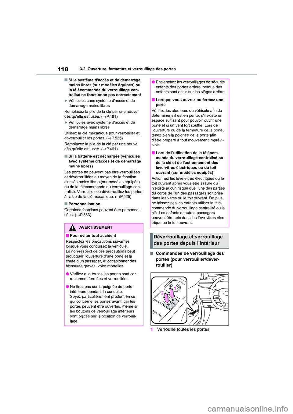 TOYOTA COROLLA 2022  Notices Demploi (in French) 1183-2. Ouverture, fermeture et verrouillage des portes
■Si le système daccès et de démarrage  mains libres (sur modèles équipés) ou  
la télécommande du verrouillage cen-
tralisé ne fonct
