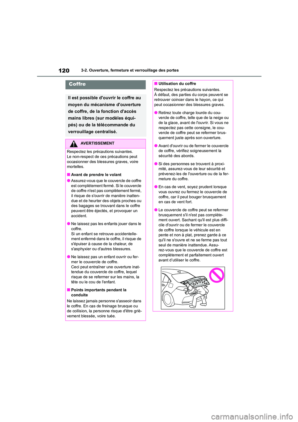 TOYOTA COROLLA 2022  Notices Demploi (in French) 1203-2. Ouverture, fermeture et verrouillage des portes
Coffre
Il est possible douvrir le coffre au  
moyen du mécanisme douverture 
de coffre, de la fonction daccès 
mains libres (sur modèles 