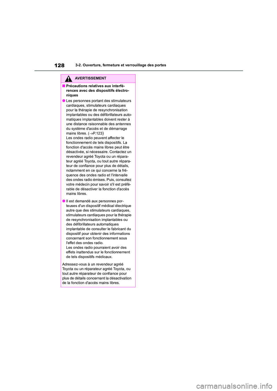 TOYOTA COROLLA 2022  Notices Demploi (in French) 1283-2. Ouverture, fermeture et verrouillage des portes
AVERTISSEMENT
■Précautions relatives aux interfé- 
rences avec des dispositifs électro-
niques
●Les personnes portant des stimulateurs  c