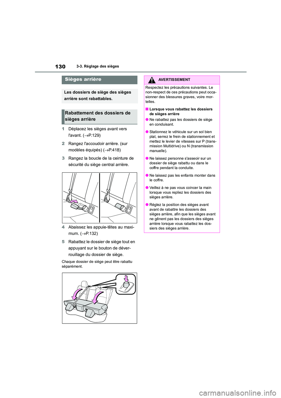 TOYOTA COROLLA 2022 Notices Demploi (in French) 1303-3. Réglage des sièges
1Déplacez les sièges avant vers
lavant. ( P.129)
2 Rangez laccoudoir arrière. (sur
modèles équipés) ( P.418)
3 Rangez la boucle de la ceinture de
sé TOYOTA COROLLA 2022 Notices Demploi (in French) 1303-3. Réglage des sièges
1Déplacez les sièges avant vers
lavant. ( P.129)
2 Rangez laccoudoir arrière. (sur
modèles équipés) ( P.418)
3 Rangez la boucle de la ceinture de
sé
