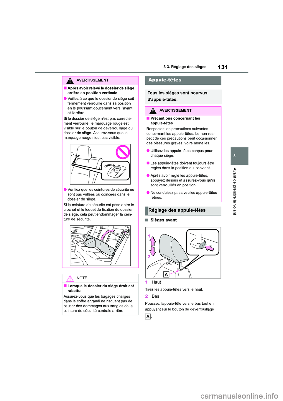 TOYOTA COROLLA 2022 Notices Demploi (in French) 131
3
3-3. Réglage des sièges
Avant de prendre le volant
■Sièges avant
1 Haut
Tirez les appuie-têtes vers le haut.
2Bas
Poussez lappuie-tête vers le bas tout en
appuyant sur le bouton de d TOYOTA COROLLA 2022 Notices Demploi (in French) 131
3
3-3. Réglage des sièges
Avant de prendre le volant
■Sièges avant
1 Haut
Tirez les appuie-têtes vers le haut.
2Bas
Poussez lappuie-tête vers le bas tout en
appuyant sur le bouton de d