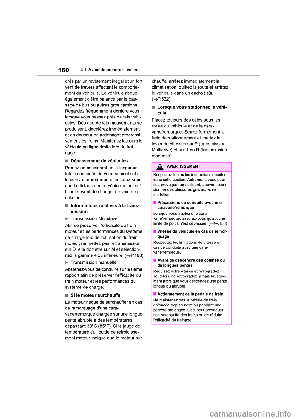 TOYOTA COROLLA 2022 Notices Demploi (in French) 1604-1. Avant de prendre le volant
drés par un revêtement inégal et un fort
vent de travers affectent le comporte-
ment du véhicule. Le véhicule risque
également dêtre balancé par le pas TOYOTA COROLLA 2022 Notices Demploi (in French) 1604-1. Avant de prendre le volant
drés par un revêtement inégal et un fort
vent de travers affectent le comporte-
ment du véhicule. Le véhicule risque
également dêtre balancé par le pas