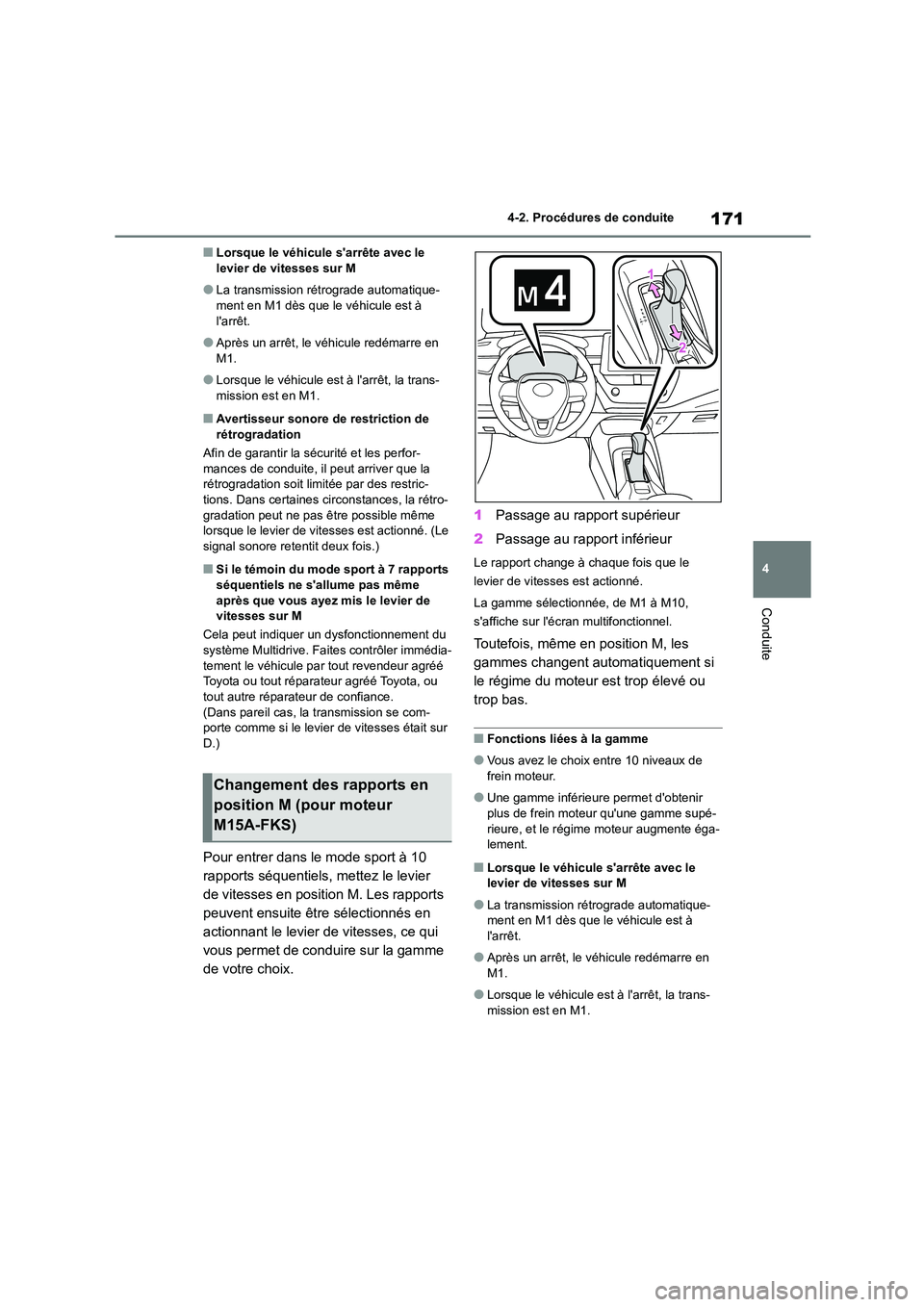 TOYOTA COROLLA 2022 Notices Demploi (in French) 171
4
4-2. Procédures de conduite
Conduite
■Lorsque le véhicule sarrête avec le levier de vitesses sur M
●La transmission rétrograde automatique-ment en M1 dès que le véhicule est à
l TOYOTA COROLLA 2022 Notices Demploi (in French) 171
4
4-2. Procédures de conduite
Conduite
■Lorsque le véhicule sarrête avec le levier de vitesses sur M
●La transmission rétrograde automatique-ment en M1 dès que le véhicule est à
l