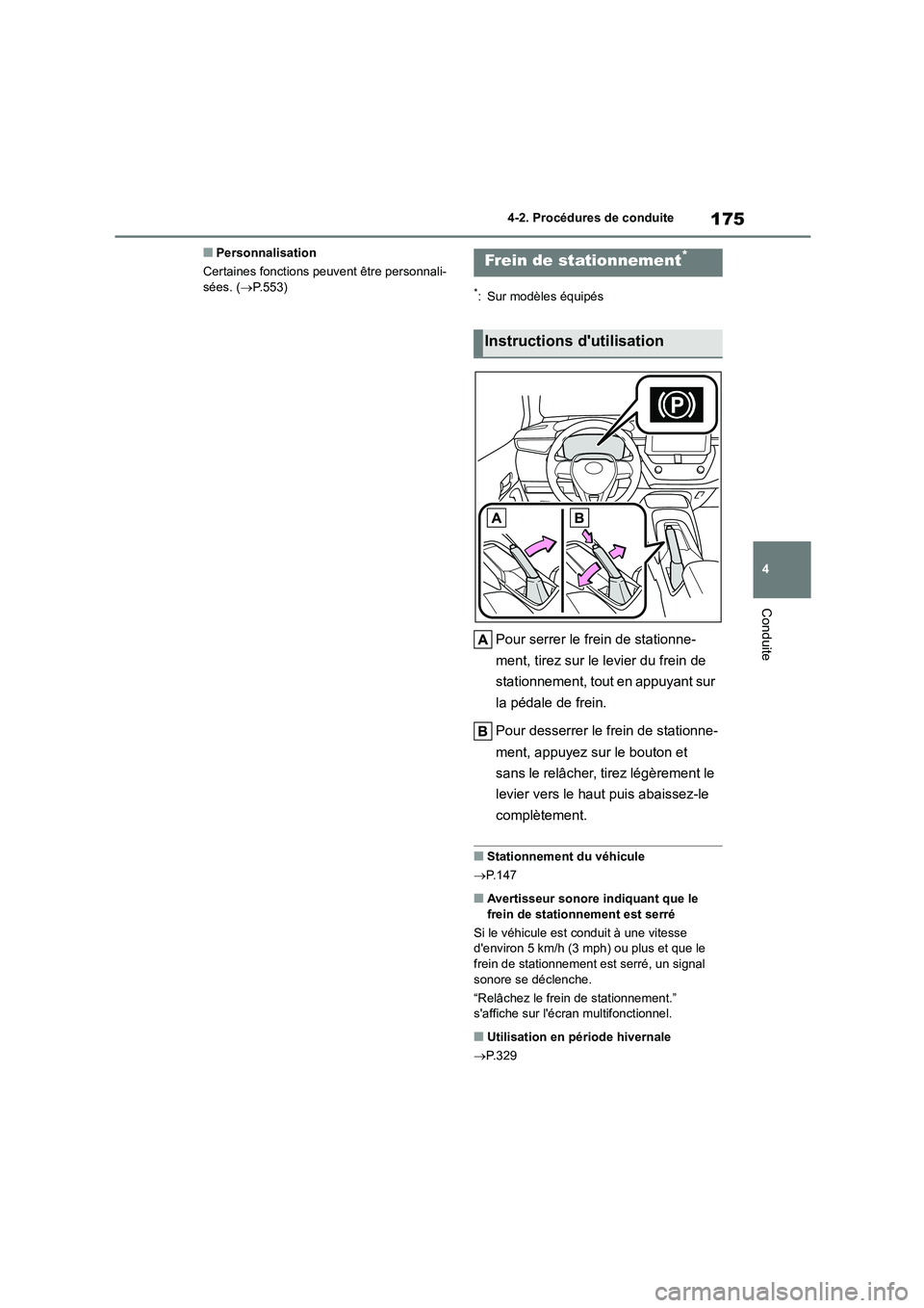 TOYOTA COROLLA 2022 Notices Demploi (in French) 175
4
4-2. Procédures de conduite
Conduite
■Personnalisation
Certaines fonctions peuvent être personnali- sées. ( P.553)*: Sur modèles équipés
Pour serrer le frein de stationne-
ment, ti TOYOTA COROLLA 2022 Notices Demploi (in French) 175
4
4-2. Procédures de conduite
Conduite
■Personnalisation
Certaines fonctions peuvent être personnali- sées. ( P.553)*: Sur modèles équipés
Pour serrer le frein de stationne-
ment, ti