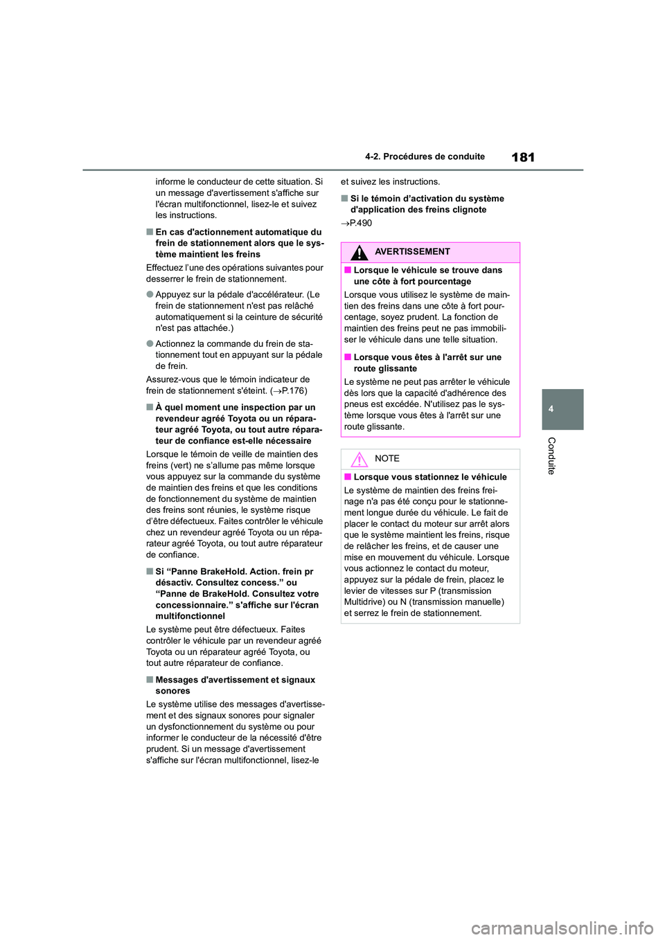 TOYOTA COROLLA 2022 Notices Demploi (in French) 181
4
4-2. Procédures de conduite
Conduite
informe le conducteur de cette situation. Si un message davertissement saffiche sur
lécran multifonctionnel , lisez-le et suivez
les instructions. TOYOTA COROLLA 2022 Notices Demploi (in French) 181
4
4-2. Procédures de conduite
Conduite
informe le conducteur de cette situation. Si un message davertissement saffiche sur
lécran multifonctionnel , lisez-le et suivez
les instructions.