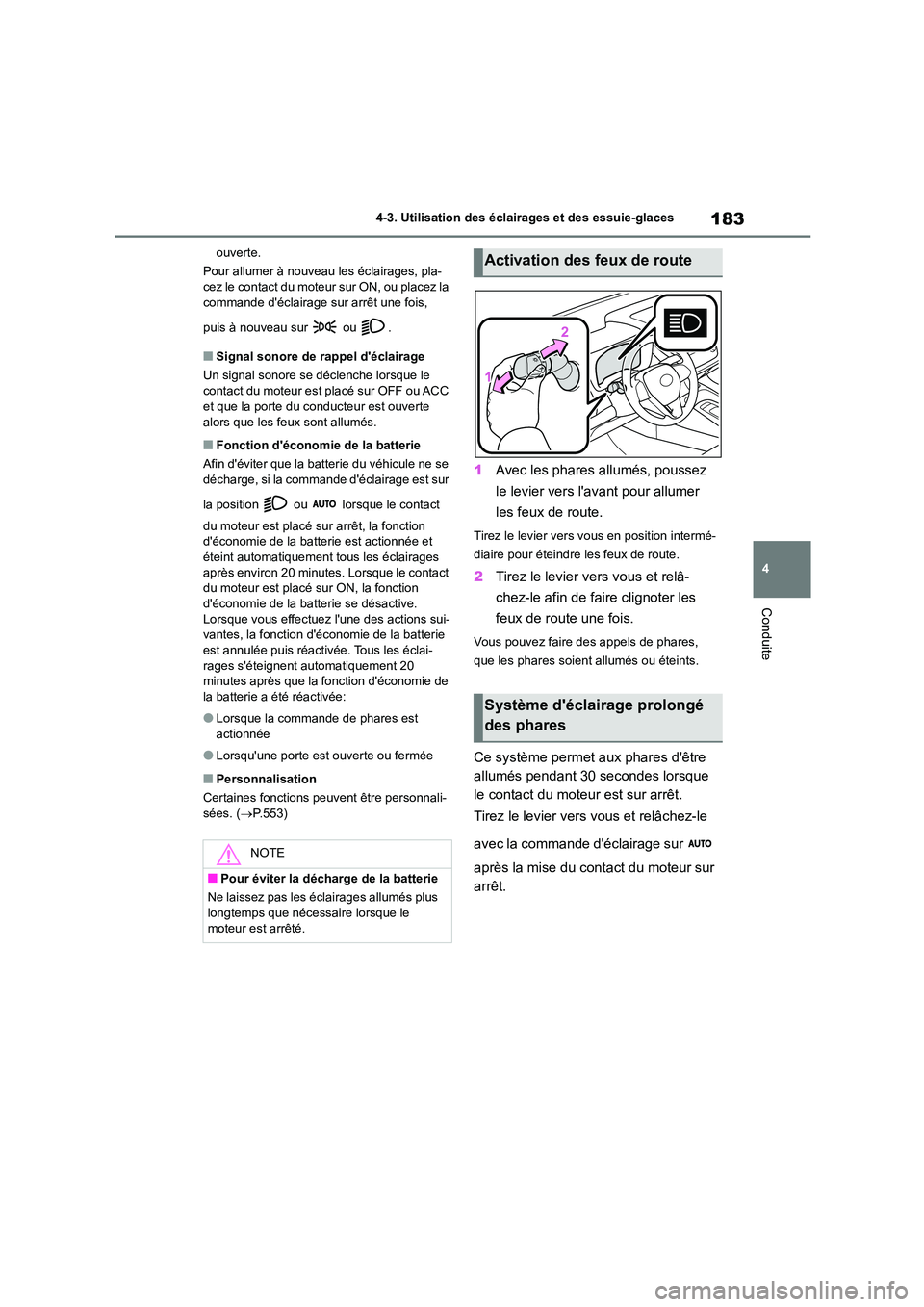TOYOTA COROLLA 2022 Notices Demploi (in French) 183
4
4-3. Utilisation des éclairages et des essuie-glaces
Conduite
ouverte.
Pour allumer à nouveau les éclairages, pla- cez le contact du moteur sur ON, ou placez la
commande déclairage sur TOYOTA COROLLA 2022 Notices Demploi (in French) 183
4
4-3. Utilisation des éclairages et des essuie-glaces
Conduite
ouverte.
Pour allumer à nouveau les éclairages, pla- cez le contact du moteur sur ON, ou placez la
commande déclairage sur