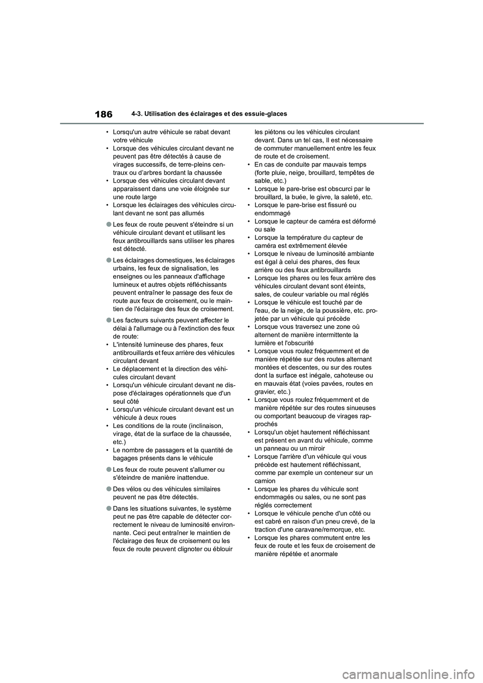 TOYOTA COROLLA 2022 Notices Demploi (in French) 1864-3. Utilisation des éclairages et des essuie-glaces
• Lorsquun autre véhicule se rabat devant votre véhicule
• Lorsque des véhicules circulant devant ne
peuvent pas être détectés TOYOTA COROLLA 2022 Notices Demploi (in French) 1864-3. Utilisation des éclairages et des essuie-glaces
• Lorsquun autre véhicule se rabat devant votre véhicule
• Lorsque des véhicules circulant devant ne
peuvent pas être détectés
