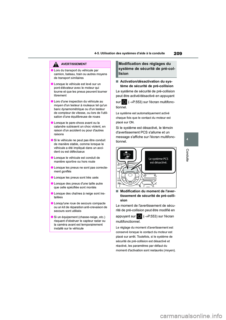 TOYOTA COROLLA 2022  Notices Demploi (in French) 209
4 
4-5. Utilisation des systèmes daide à la conduite
Conduite
■Activation/désactivation du sys- 
tème de sécurité de pré-collision 
Le système de sécurité  de pré-collision  
peut ê