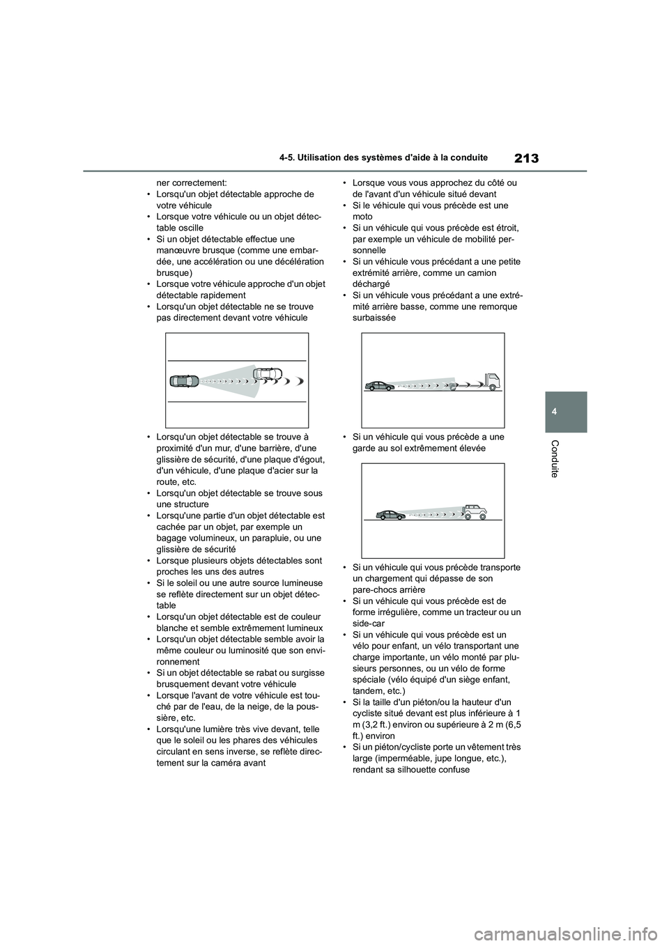 TOYOTA COROLLA 2022  Notices Demploi (in French) 213
4 
4-5. Utilisation des systèmes daide à la conduite
Conduite
ner correctement: • Lorsquun objet détectable approche de  
votre véhicule
• Lorsque votre véhicule ou un objet détec- tab