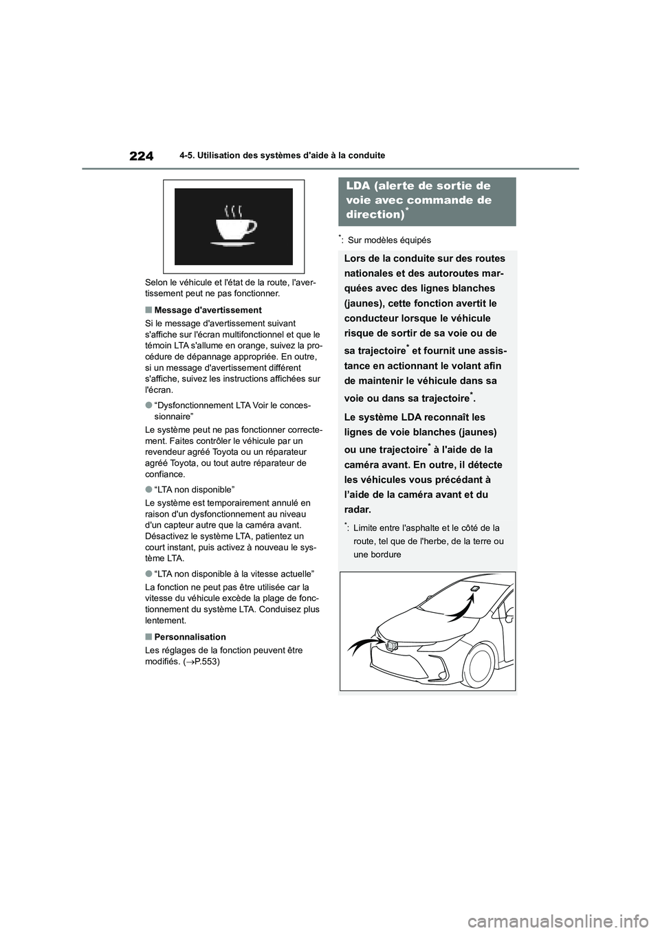 TOYOTA COROLLA 2022  Notices Demploi (in French) 2244-5. Utilisation des systèmes daide à la conduite 
Selon le véhicule et létat de la route, laver- tissement peut ne pas fonctionner.
■Message davertissement 
Si le message davertissement