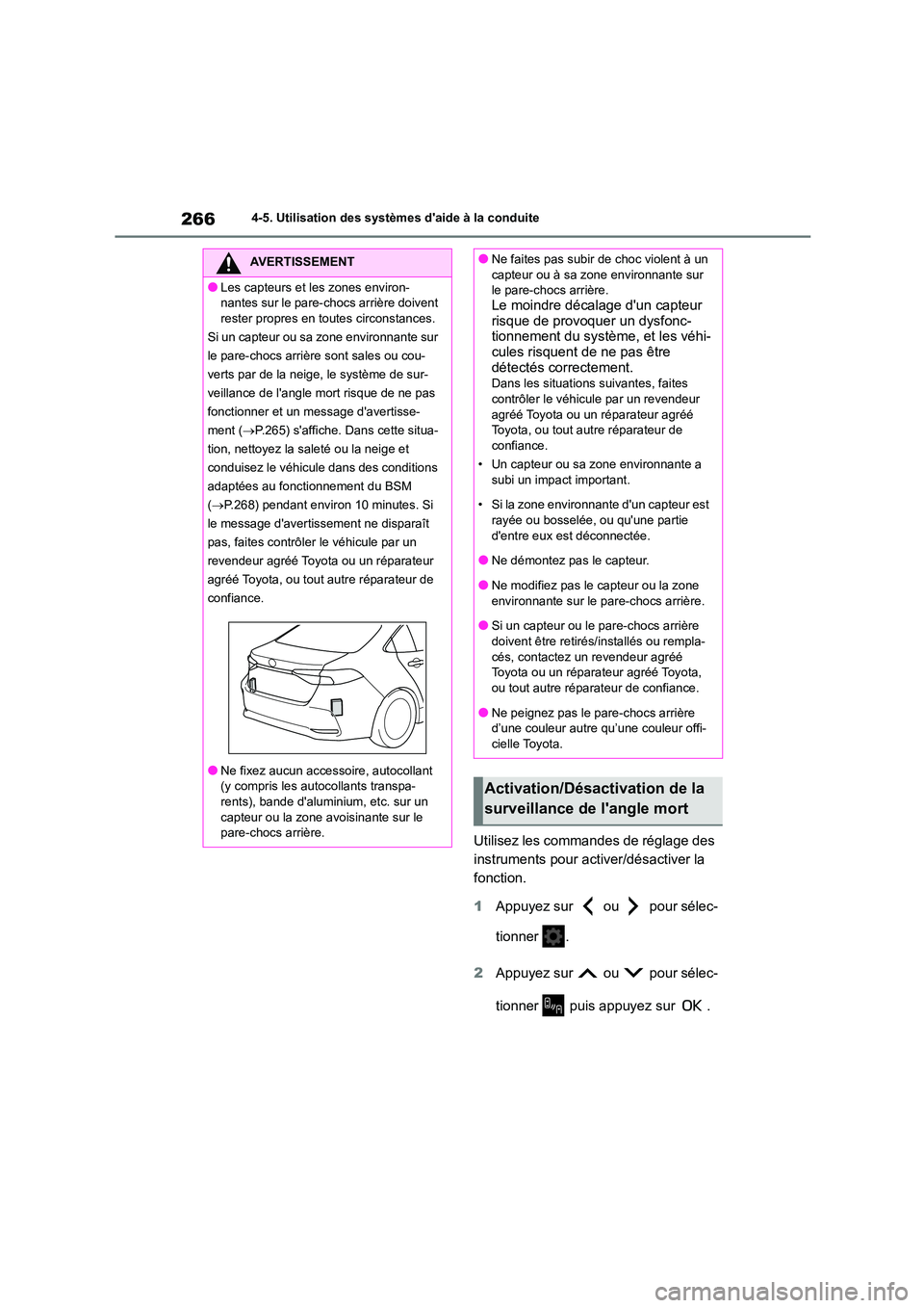 TOYOTA COROLLA 2022  Notices Demploi (in French) 2664-5. Utilisation des systèmes daide à la conduite
Utilisez les commandes de réglage des  
instruments pour acti ver/désactiver la  
fonction. 
1 Appuyez sur   ou   pour sélec- 
tionner . 
2 A
