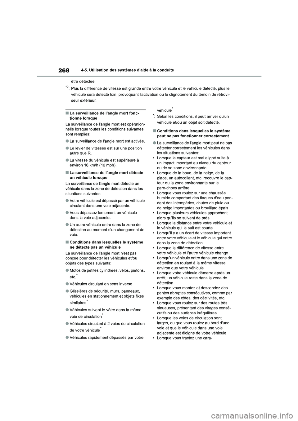 TOYOTA COROLLA 2022  Notices Demploi (in French) 2684-5. Utilisation des systèmes daide à la conduite 
être détectée.
*2: Plus la différence de vitesse est grande entre votr e véhicule et le véhicule détecté, plus le  
véhicule sera dét