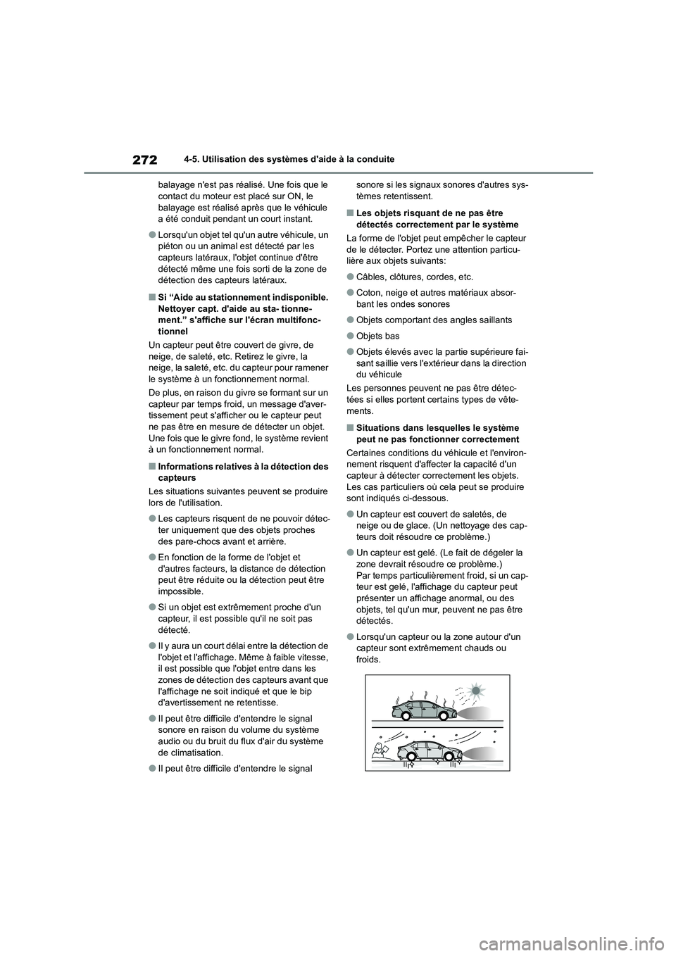 TOYOTA COROLLA 2022  Notices Demploi (in French) 2724-5. Utilisation des systèmes daide à la conduite 
balayage nest pas réalisé. Une fois que le  contact du moteur est placé sur ON, le  
balayage est réalisé après que le véhicule 
a ét