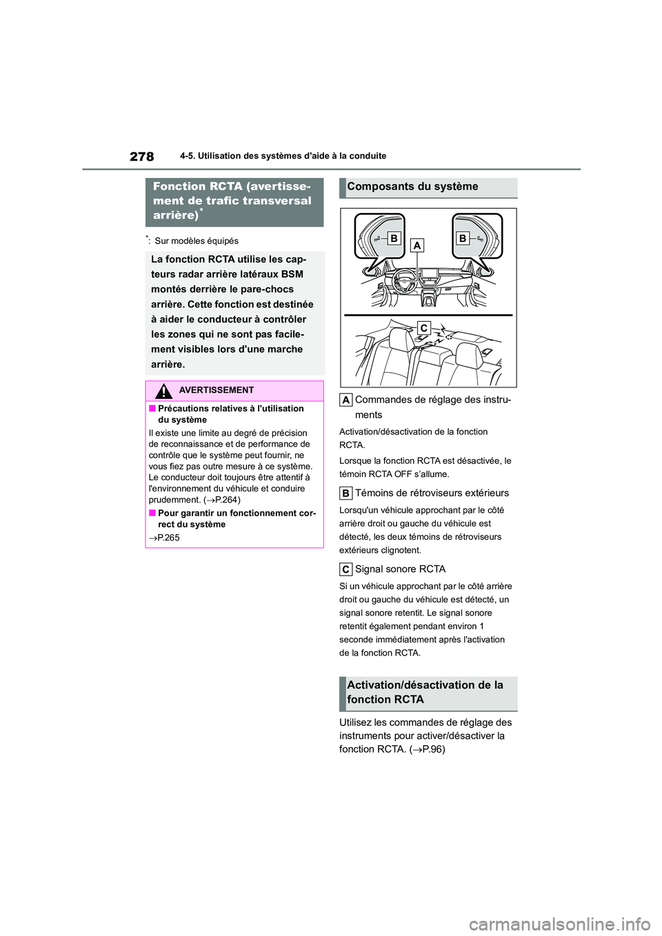 TOYOTA COROLLA 2022  Notices Demploi (in French) 2784-5. Utilisation des systèmes daide à la conduite
*: Sur modèles équipés
Commandes de réglage des instru- 
ments
Activation/désactivation de la fonction  
RCTA. 
Lorsque la fonction RCTA es