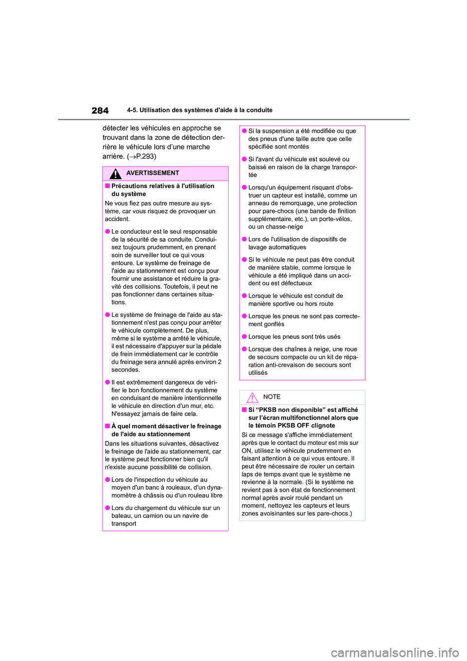 TOYOTA COROLLA 2022  Notices Demploi (in French) 2844-5. Utilisation des systèmes daide à la conduite
détecter les véhicules en approche se  
trouvant dans la zone de détection der-
rière le véhicule lors d’une marche 
arrière. ( P.293