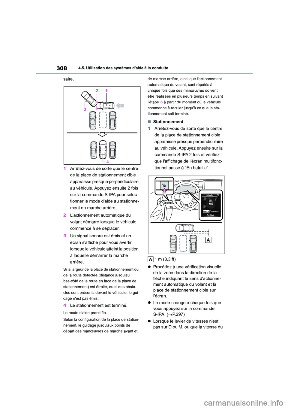 TOYOTA COROLLA 2022  Notices Demploi (in French) 3084-5. Utilisation des systèmes daide à la conduite
saire. 
1 Arrêtez-vous de sorte que le centre  
de la place de stationnement cible 
apparaisse presque perpendiculaire 
au véhicule. Appuyez e
