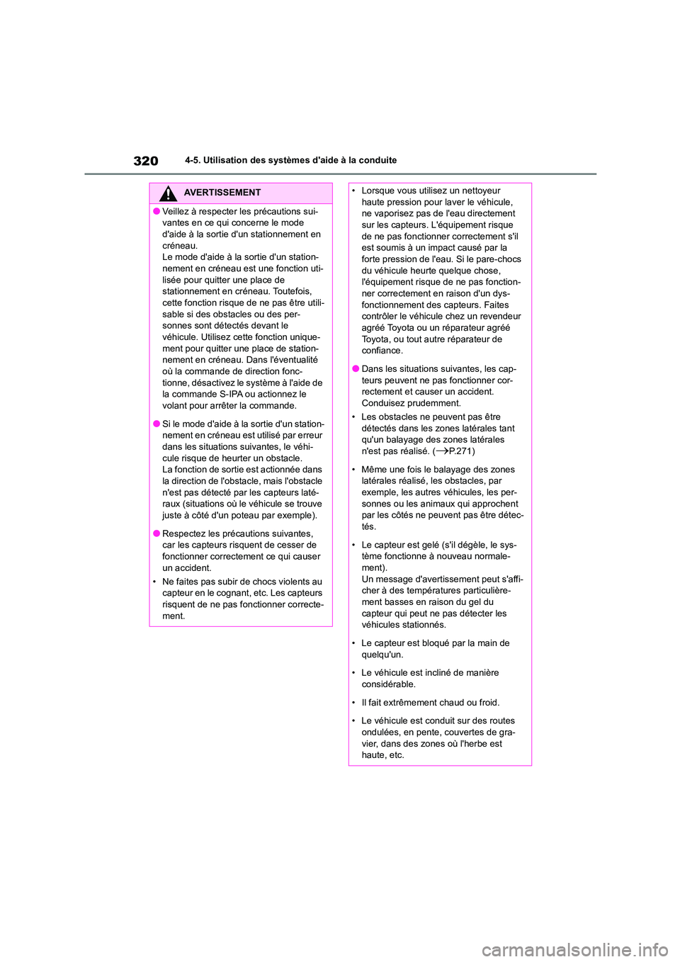 TOYOTA COROLLA 2022  Notices Demploi (in French) 3204-5. Utilisation des systèmes daide à la conduite
AVERTISSEMENT
●Veillez à respecter les précautions sui- 
vantes en ce qui concerne le mode 
daide à la sortie dun stationnement en  crén