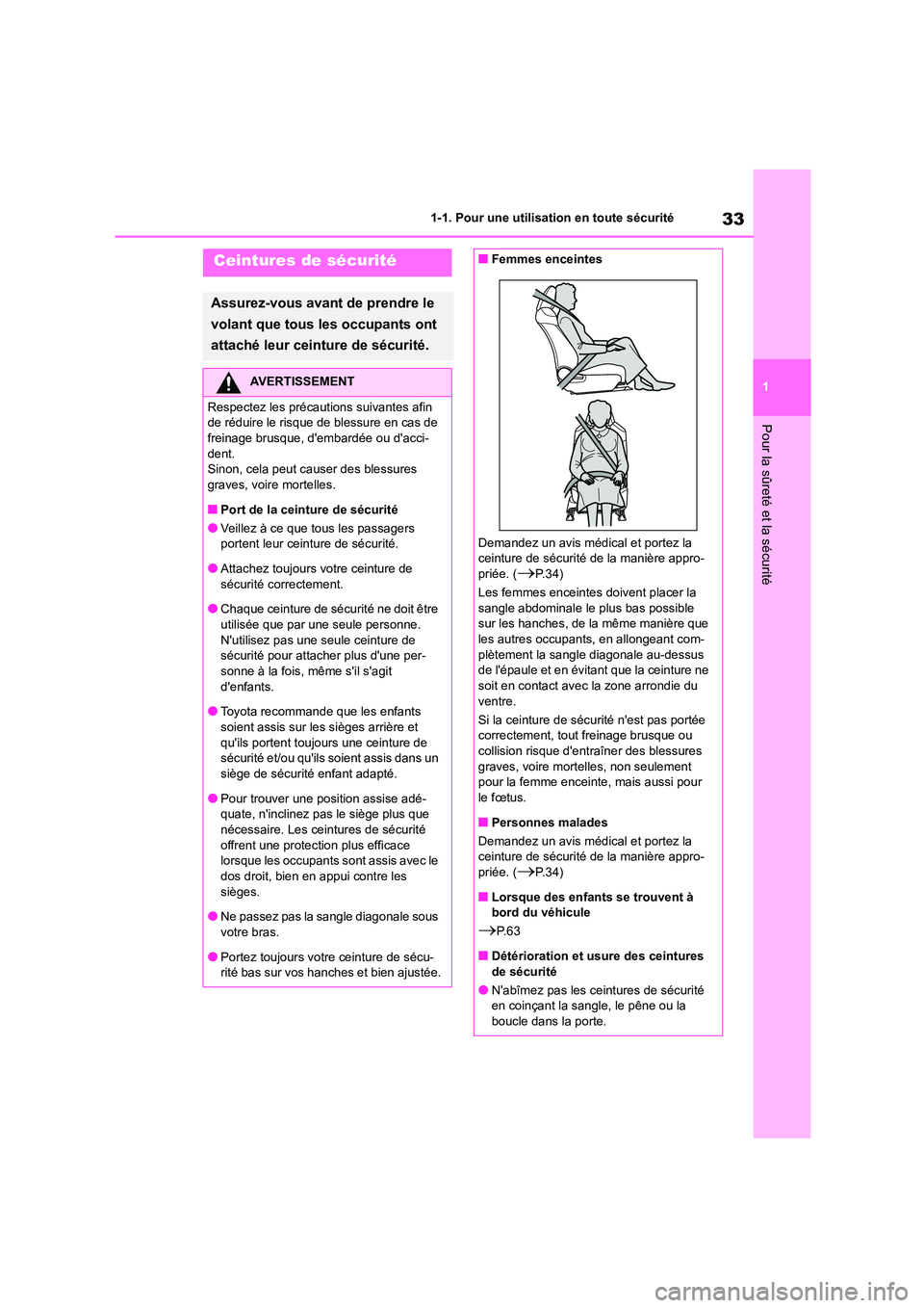 TOYOTA COROLLA 2022 Notices Demploi (in French) 33
1
1-1. Pour une utilisation en toute sécurité
Pour la sûreté et la sécurité
Ceintures de sécurité
Assurez-vous avant de prendre le
volant que tous les occupants ont
attaché leur ceintu TOYOTA COROLLA 2022 Notices Demploi (in French) 33
1
1-1. Pour une utilisation en toute sécurité
Pour la sûreté et la sécurité
Ceintures de sécurité
Assurez-vous avant de prendre le
volant que tous les occupants ont
attaché leur ceintu